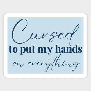 Cursed to put my hands on everything - Tav Quote BG3 Magnet